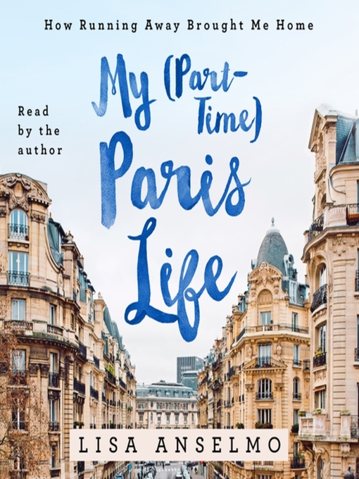 Title details for My (Part-Time) Paris Life by Lisa Anselmo - Wait list